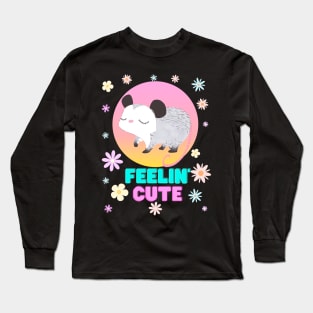 Feelin' Cute Possum Long Sleeve T-Shirt